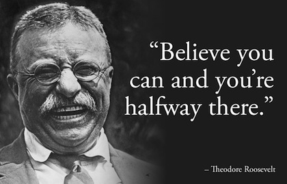 believe you can and your halfway there president quote Top 20 Inspirational Quotes from American Presidents
